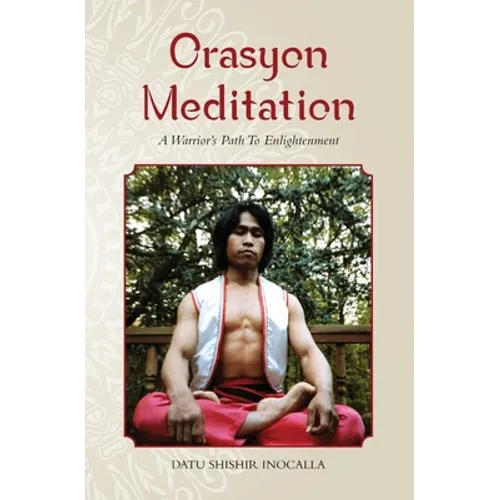 Orasyon Meditation: A Warrior's Path To Enlightenment