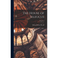 The House of Seleucus; Volume 2