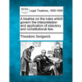 A treatise on the rules which govern the interpretation and application of statutory and constitutional law.