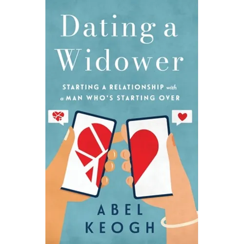 Dating a Widower: Starting a Relationship with a Man Who's Starting Over