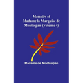 Memoirs of Madame la Marquise de Montespan (Volume 4)