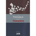 The Trouble with Trauma