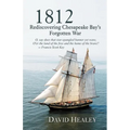 1812: Rediscovering Chesapeake Bay's Forgotten War