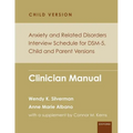 Anxiety and Related Disorders Interview Schedule for Dsm-5, Child and Parent Version: Clinician Manual