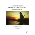 Experiencing Endings and Beginnings: From Birth to Old Age