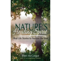 Nature's Healing Spirit: Real Life Stories to Nurture the Soul