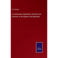 A Commentary, Explanatory, Doctrinal, and Practical, on the Epistle to the Ephesians