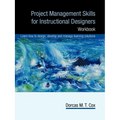 Project Management Skills for Instructional Designers: Workbook