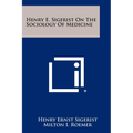 Henry E. Sigerist On The Sociology Of Medicine