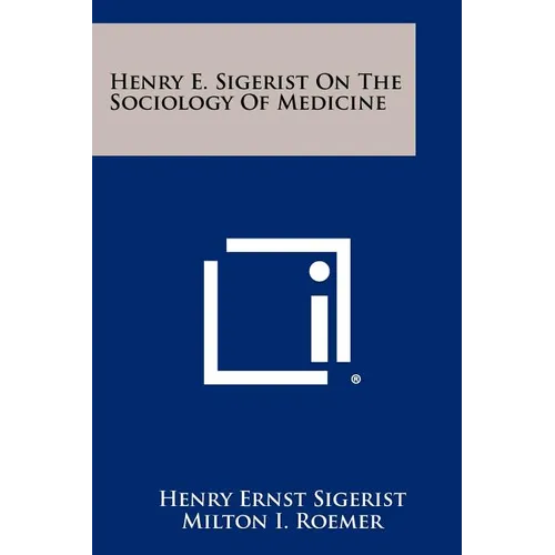 Henry E. Sigerist On The Sociology Of Medicine