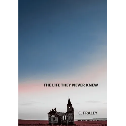 The Life They Never Knew