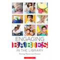 Engaging Babies in the Library: Putting Theory Into Practice