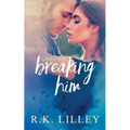 Breaking Him