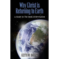 Why Christ is Returning to Earth: A Study in The Book of Revelation