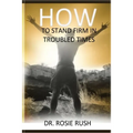 How to Stand Firm in Troubled Times