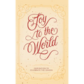 Joy to the World: Inspiration to Celebrate the Season