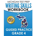 MICHIGAN TEST PREP Writing Skills Workbook Guided Practice Grade 4: Preparation for the M-STEP English Language Arts Assessments