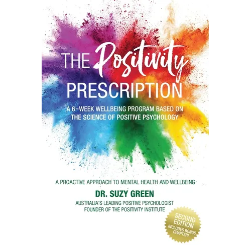 The Positivity Prescription: A Six Week Wellbeing Program Based on the Science of Positive Psychology