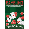 Gambling Addiction: Overcome Gambling Compulsion Right Away and Start Enjoying Your Freedom