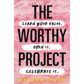 The Worthy Project: Learn Your Value. Own It. Celebrate It.