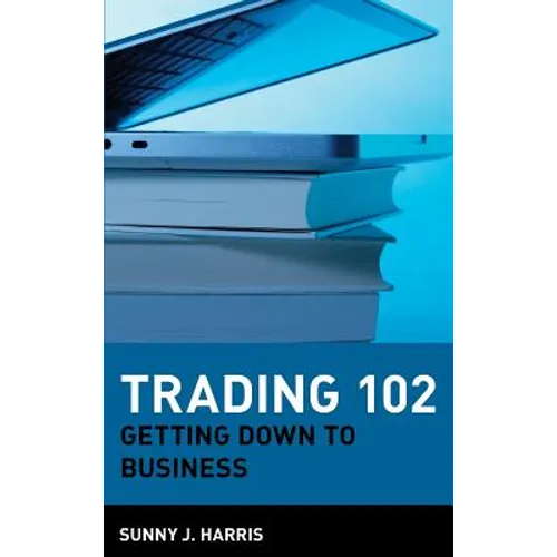 Trading 102: Getting Down to Business
