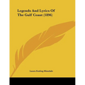 Legends And Lyrics Of The Gulf Coast (1896)