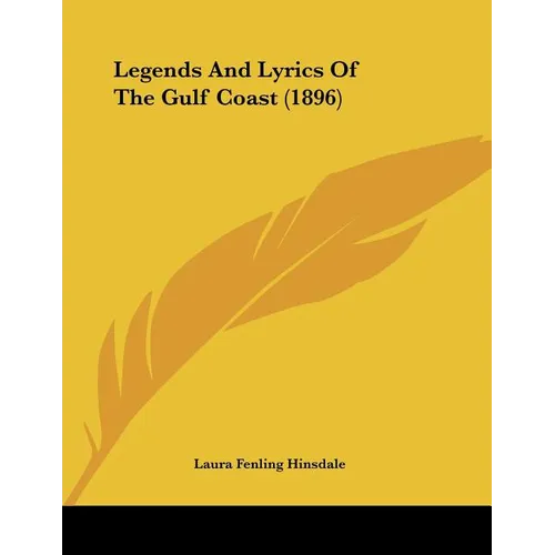 Legends And Lyrics Of The Gulf Coast (1896)