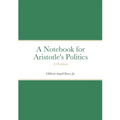 Notebook for Aristotle's Politics: A Workbook