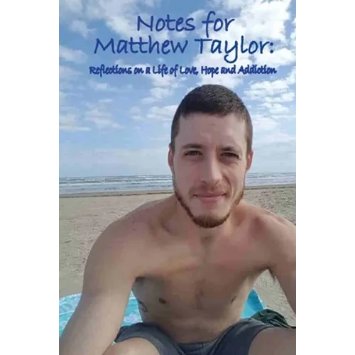 Notes for Matthew Taylor: Reflections on a Life of Love, Hope and Addiction
