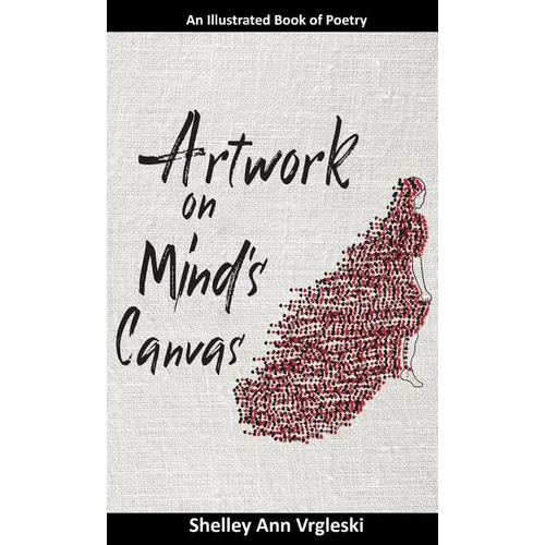 Artwork on Mind's Canvas: An Illustrated Book of Poetry