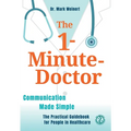 The 1-Minute-Doctor: Simply Better Communicating. The practical book for people in healthcare