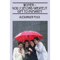 WOMEN - God's Second Greatest Gift to Humanity