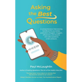 Asking the Best Questions: A comprehensive interviewing handbook for journalists, podcasters, bloggers, vloggers, influencers, and anyone who asks que