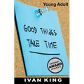 Young Adult: Good Things Take Time [Young Adult Books]