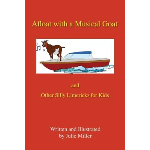 Afloat with a Musical Goat: And Other Silly Limericks for Kids