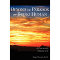Beyond the Paradox of Being Human