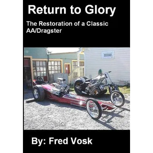 A Return to Glory: The Restoration of a Classic AA/Dragster