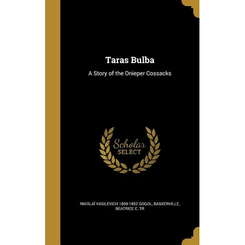 Taras Bulba: A Story of the Dnieper Cossacks