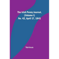 The Irish Penny Journal, (Volume I) No. 42, April 17, 1841