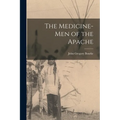 The Medicine-men of the Apache
