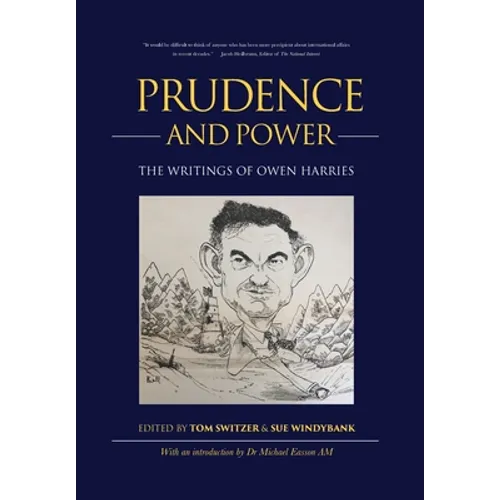 Prudence and Power: The Writings of Owen Harries
