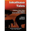 Inkathaso Tales: Folklore, Legends and Fairy Tales From Southern Africa