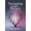 Grief and Divorce: A Journey Through Grief and Healing While Keeping Family Bonds Strong After Divorce