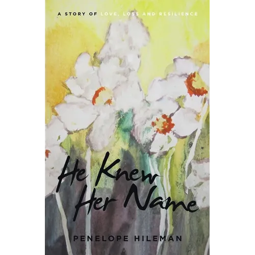 He Knew Her Name: A Story of Love, Loss and Resilience