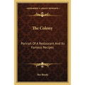 The Colony: Portrait of a Restaurant and Its Famous Recipes