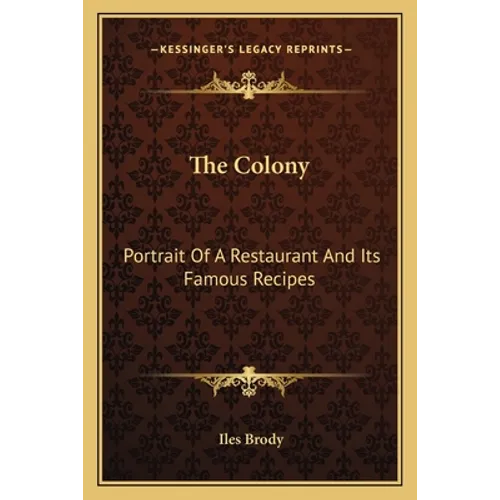 The Colony: Portrait of a Restaurant and Its Famous Recipes