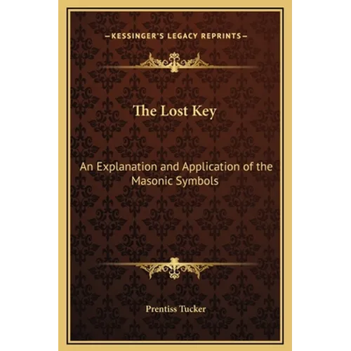 The Lost Key: An Explanation and Application of the Masonic Symbols