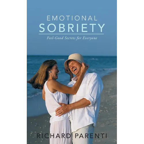 Emotional Sobriety: Feel-Good Secrets for Everyone