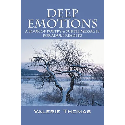 Deep Emotions: A Book of Poetry & Subtle Messages for Adult Readers