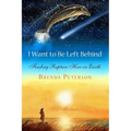 I Want to Be Left Behind: Finding Rapture Here on Earth
